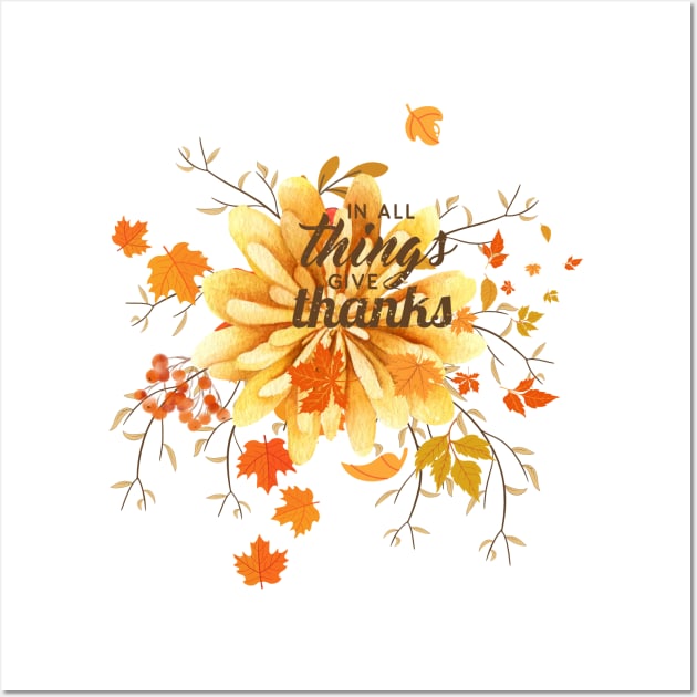 In All Things Give Thanks Wall Art by Charmelia